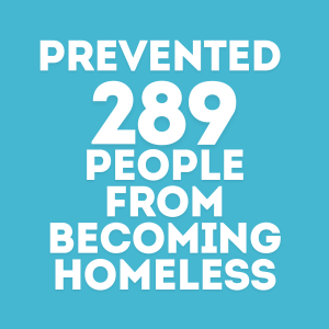 Prevented (large font) 289 people from becoming homeless